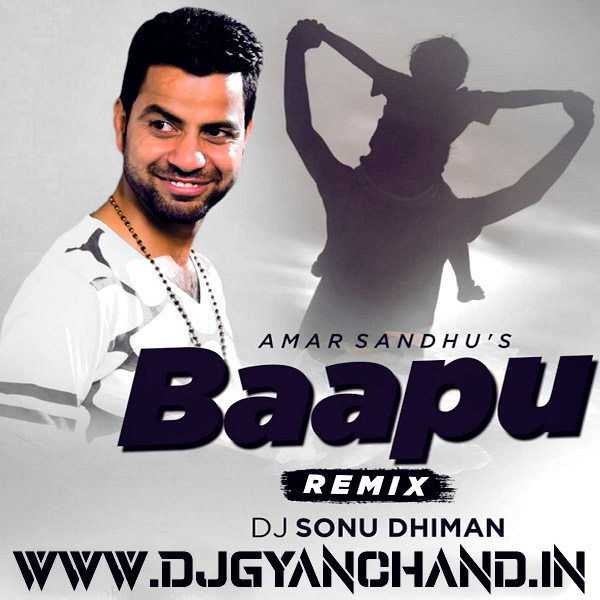 Baapu - Amar Sandhu Official Dj Remix Mp3 Song - Dj Sonu Dhiman